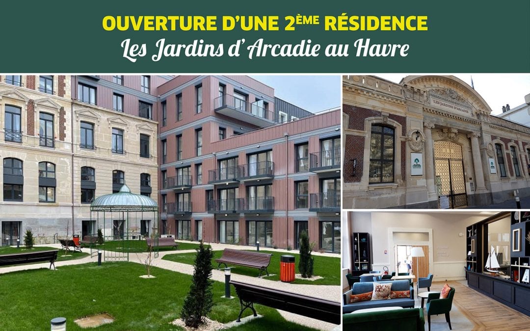 Les Jardins d’Arcadie ouvrent une seconde résidence au Havre aujourd’hui !